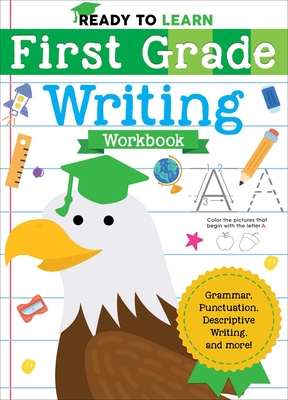 Ready to Learn: First Grade Writing Workbook: Grammar, Punctuation, Descriptive Writing, and More! - Editors of Silver Dolphin Books
