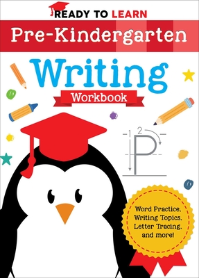 Ready to Learn: Pre-Kindergarten Writing Workbook: Word Practice, Writing Topics, Letter Tracing, and More! - Editors of Silver Dolphin Books