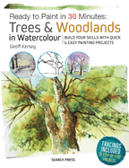 Ready to Paint in 30 Minutes: Trees & Woodlands in Watercolour: Build Your Skills with Quick & Easy Painting Projects