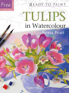 Ready to Paint: Tulips: In Watercolour