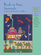 Ready to Sing . . . Spirituals: Eleven Spirituals, Simply Arranged for Voice and Piano, for Solo or Unison Singing