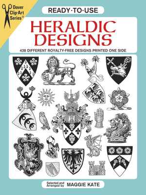 Ready-To-Use Heraldic Designs - Kate, Maggie (Editor)