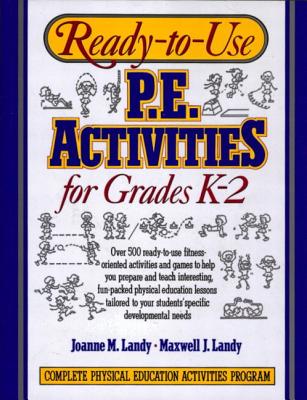 Ready-To-Use Physical Education Activities for Grades K-2 - Landy, Maxwell J, and Landy, Regina J