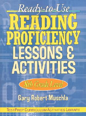 Ready-To-Use Reading Proficiency Lessons & Activities, 8th Grade Level - Muschla, Gary Robert