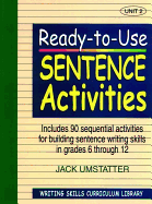 Ready-To-Use Sentence Activities: Unit 2, Includes 90 Sequential Activities for Building Sentence Writing Skills in Grades 6 Through 12