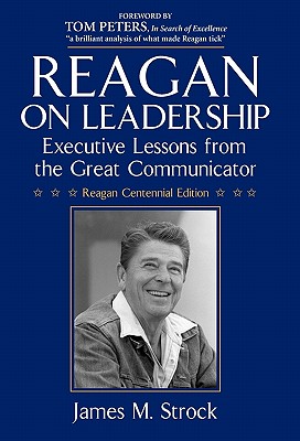 Reagan on Leadership: Executive Lessons from the Great Communicator - Strock, James M