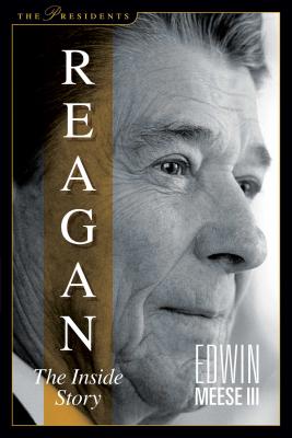 Reagan: The Inside Story - Meese III, Edwin