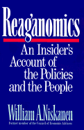 Reaganomics: An Insider's Account of the Policies and the People