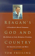 Reagan's God and Country: A President's Moral Compass: His Beliefs on God, Religious Freedom, the Sanctity of Life, and More