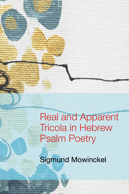 Real and Apparent Tricola in Hebrew Psalm Poetry - Mowinckel, Sigmund