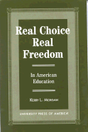 Real Choice, Real Freedom: In American Education