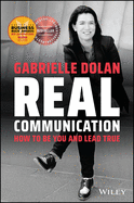 Real Communication: How to be you and lead true