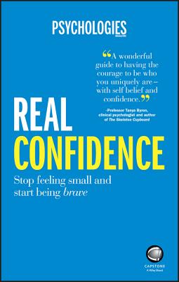 Real Confidence: Stop feeling small and start being brave - Psychologies Magazine