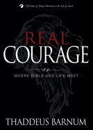 Real Courage: Where Bible and Life Meet