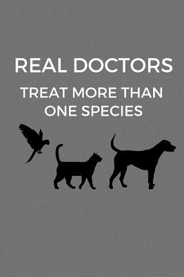 Real Doctors Treat More Than One Species: Gift for Veterinarians, Vet Journal, Veterinary School Graduation Gift, Notebook for Vets, Dog Doctors (6 x 9 Lined Notebook, 120 pages) - Publishing, Almond Tree