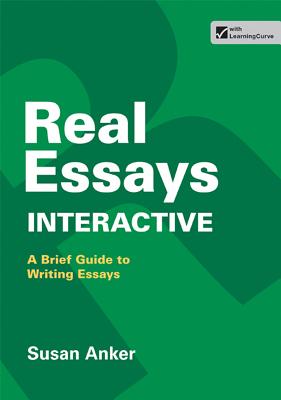 Real Essays Interactive - Anker, Susan, Professor