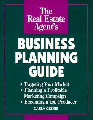 Real Estate Agent's Business Planning Guide - Cross, Carla
