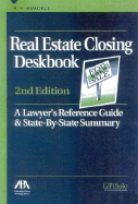 Real Estate Closing Deskbook: A Lawyer's Reference Guide and State-By-State Summary