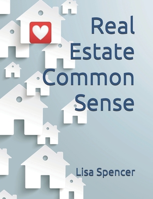 Real Estate Common Sense - Thompson, Christopher (Contributions by), and Howell, Curt (Contributions by), and White, Kat (Contributions by)