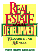 Real Estate Development Workbook and Manual - Zuckerman, Howard A, and Blevins, George D