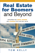 Real Estate for Boomers and Beyond: Exploring the Costs, Choices and Changes for Your Next Move