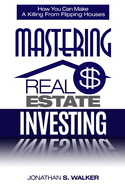 Real Estate Investing - How To Invest In Real Estate: How You Can Make A Killing From Flipping Houses