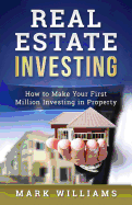 Real Estate Investing: How to Make Your First Million Investing in Property