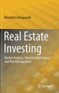 Real Estate Investing: Market Analysis, Valuation Techniques, and Risk Management - Manganelli, Benedetto