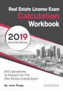 Real Estate License Exam Calculation Workbook: 250 Calculations to Prepare for the Real Estate License Exam (2019 Edition)