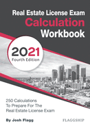 Real Estate License Exam Calculation Workbook: 250 Calculations to Prepare for the Real Estate License Exam (2021 Edition)
