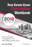 Real Estate License Exam Calculation Workbook: 250 Calculations to Prepare for the Real Estate License Exam