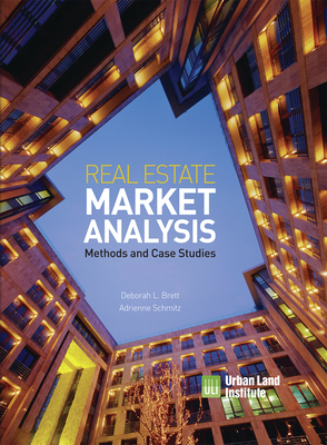 Real Estate Market Analysis: Methods and Case Studies, Second Edition - Brett, Deborah L, and Schmitz, Adrienne