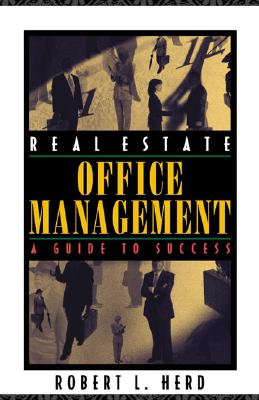 Real Estate Office Management: A Guide to Success - Herd, Robert L