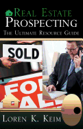Real Estate Prospecting: The Ultimate Resource Guide