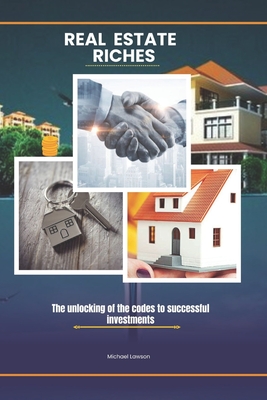 Real Estate Riches: The unlocking of the codes to successful investments - Lawson, Michael