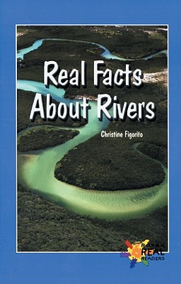 Real Facts about Rivers - Figorito, Christine