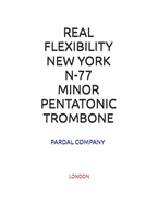 Real Flexibility New York N-77 Minor Pentatonic Trombone: London