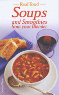 Real Food Soups and Smoothies from Your Blender - Allison, Sonia