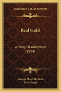 Real Gold: A Story Of Adventure (1894)