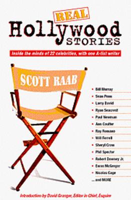 Real Hollywood Stories: Inside the Minds of 22 Celebrities, with One A-List Writer - Raab, Scott