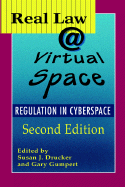 Real Law @ Virtual Space: Communication Regulation in Cyberspace - Drucker, Susan J