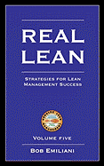 Real Lean: Strategies for Lean Management Success (Volume Five)
