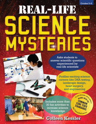 Real-Life Science Mysteries: Grades 5-8 - Kessler, Colleen