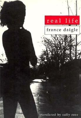 Real Life - Daigle, France, and Ross, Sally (Translated by)