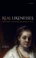 Real Likenesses: Representation in Paintings, Photographs, and Novels
