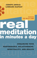 Real Meditation in Minutes a Day: Enhancing Your Performance, Relationships, Spirituality, and Health
