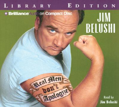 Real Men Don't Apologize! - Belushi, Jim (Read by)