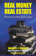 Real Money Real Estate : Winning the Real Estate Game