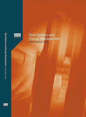 Real Options and Energy Management: Using Options Methodology to Enhance Capital Budgeting Decisions - Ronn, Ehud