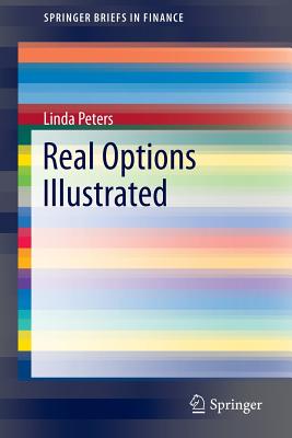 Real Options Illustrated - Peters, Linda